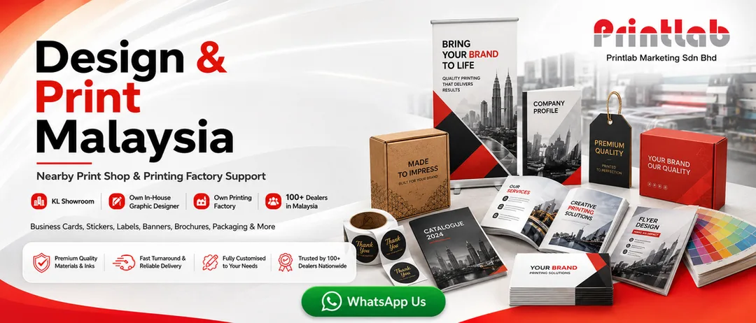 Design and print Malaysia by Printlab Marketing Sdn Bhd with printing factory showroom in house designer and 100 dealers in Malaysia