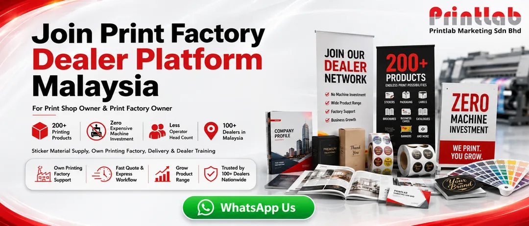 Join Print Factory dealer platform Malaysia by Printlab Marketing Sdn Bhd for print shop and print factory owners with 200 printing products and zero machine investment
